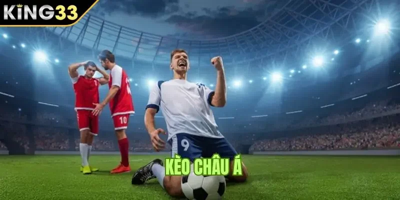 Tìm hiểu kèo châu Á KING33